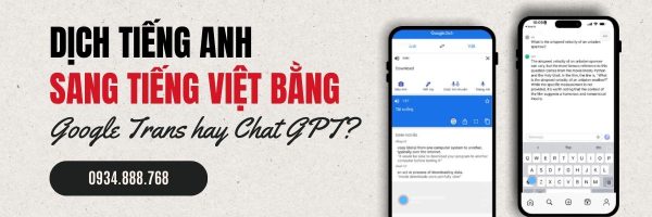 Dịch tiếng Việt sang tiếng Anh: Chat GPT hay Google Dịch đáng tin hơn?