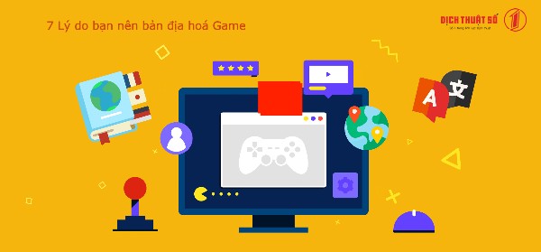 Tại sao nên Bản địa hóa game?